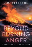 Beyond Burning Anger