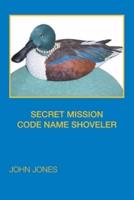 Secret Mission Code Name Shoveler