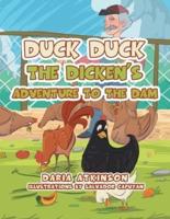 Duck Duck the Dicken's Adventure to the Dam