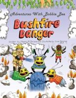 Adventures With Bobbie Bee - Bushfire Danger