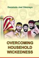 Overcoming Household Wickedness