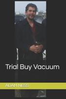 Trial Buy Vacuum