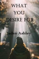 What You Desire For