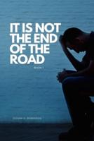 It Is Not The End of The Road