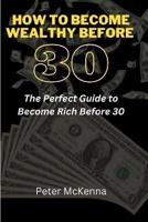 How to Become Wealthy Before 30