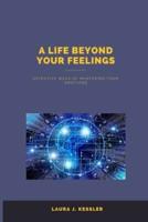 A Life Beyond Your Feelings