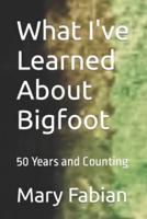 What I've Learned About Bigfoot