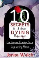 10 SECRETS To A Never DYING Marriage