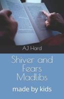 Shiver and Fears Madlibs