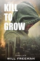 Kill to Grow