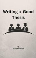 Writing a Good Thesis