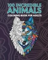 100 Incredible Animals Adult Coloring Book - Relaxation
