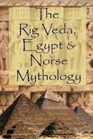 The Rig Veda, Egypt & Norse Mythology