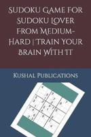 Sudoku Game For Sudoku Lover From Medium-Hard Train Your Brain With It