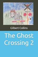 The Ghost Crossing 2