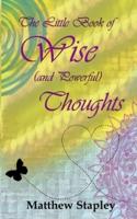 The Little Book of Wise (And Powerful) Thoughts