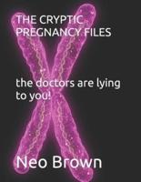 The Cryptic Pregnancy Files