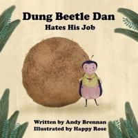 Dung Beetle Dan Hates His Job