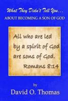 What They Didn't Tell You... About Becoming A Son Of God