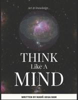 Think Like A Mind