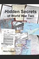 Hidden Secrets of World War Two (Vol. I)
