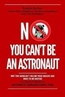 No, You Can't Be an Astronaut