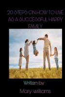 20 Steps on How to Live as a Successful and Happy Family