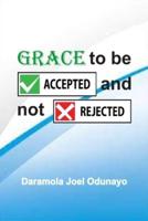 Grace to Be Accepted and Not Rejected