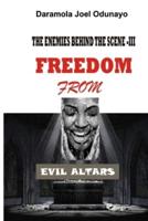 Freedom from Evil Altars