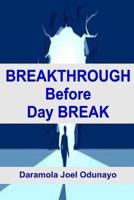 Breakthrough Before Day Break