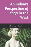 An Indian's Perspective of Yoga in the West