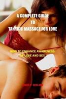 A Complete Guide to Tantric Massage for Love