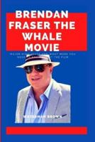 Brendan Fraser the Whale Movie