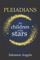 Pleiadiands Are the Children of the Stars