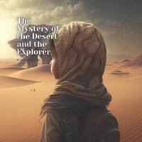 The Mystery of the Desert and the Explorer