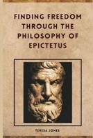 Finding Freedom Through The Philosophy Of Epictetus