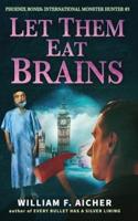 Let Them Eat Brains