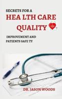 Secrets for a Health Care Quality Improvement Patients Safety