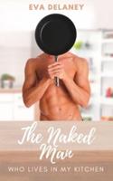 The Naked Man Who Lives in My Kitchen