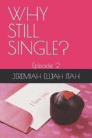 Why Still Single?