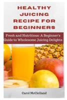 Healthy Juicing Recipe for Beginners