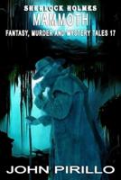 Sherlock Holmes Mammoth Murder, Mystery and Fantasy Tales Volume 17
