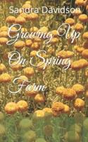 Growing Up On Spring Farm