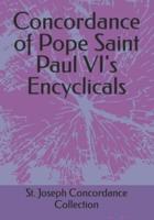 Concordance of Pope Saint Paul VI's Encyclicals