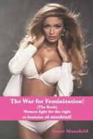 The War for Feminization! (The Book)