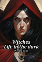 Witches, Life in the Dark