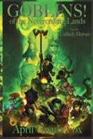 Goblins! Of the Neverending Lands - Book 1