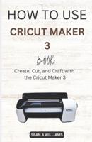 How to Use Cricut Maker 3 Book