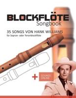 Blockflöte Songbook - 35 Songs Von Hank Williams Für Sopran- Oder Tenorblockflöte