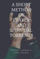 A Short Method of Prayer and Spiritual Torrents
